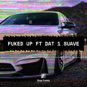 Fuked up ft Dat 1 Suave