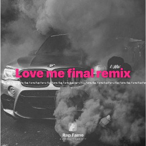 Love me final remix