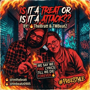 Is It A Treat Or Is It A Attack??  By: 🔥 TheBratt & TMBeatZ  We Say We Fire Lyrics Till We Die  Forever 🔥   
