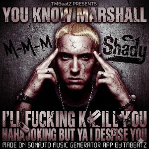 Marshall I'll Fucking Kill You haha Joking But Ya I Despise You ( Made On SonAuto Music Generator App By TMBeatZ)