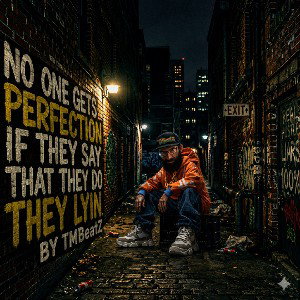 No One Gets Perfection If They Say They Do They Lyin