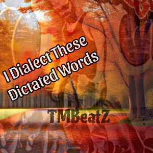 🎤 I Dialect These Dictated Words 🎤