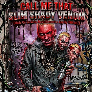 Call Me That Slim Shady Venom ( Made On SonAuto Music Generator App By TMBeatZ)
