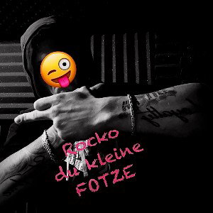 du kleine Fotze 😜😘