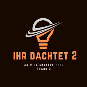 Ak x Fa - Ihr dachtet 2 [MixTape2022]