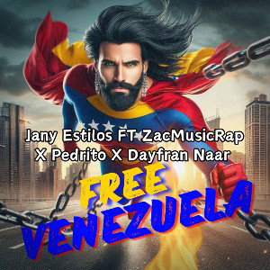 Jany EstilosftZacMusicRap X PedritoMC X DayfranNaar- Free Venezuela  