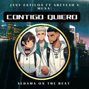  Contigo Quiero _Jany Estilos ft Abeyeah X Muna!