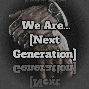 We Are... [New Generation ]_ Jany Estilos X Lil Tunechi X Snake 