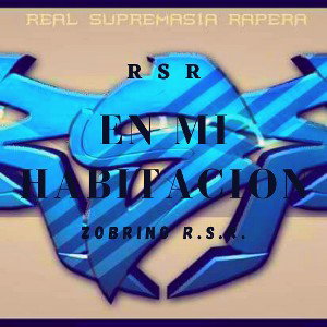 En mi habitación: ZobrinoRSR Real Supremacía Rapera