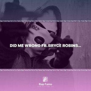 did me wrong Ft.Bryce Robinson 
