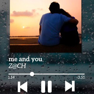 Z@CH - Me And You 