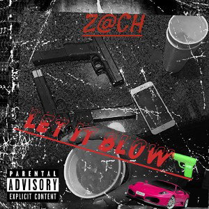 Z@CH - Let It Blow 🔫💥