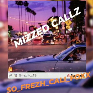 MISSED CALLZ(📞📞🎙🎶🎵💵💵🗓🤫)