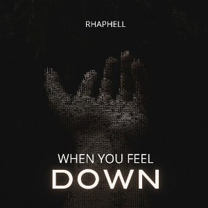 Rhaphell_When you feel down
