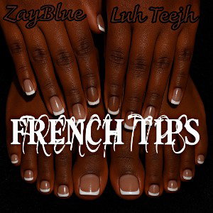 ZayBlue ft Luh Teejh - French Tips