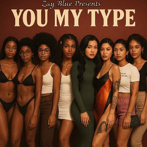 Zay Blue - You My Type 