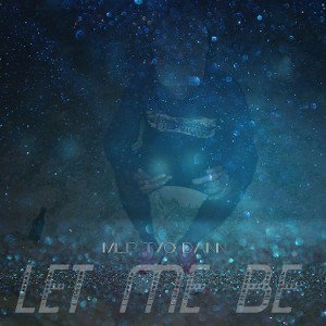 Tyo Dann - Let Me Be