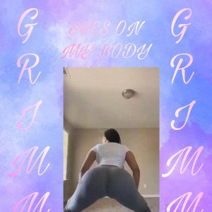 SHES ON MY BODY - GRIMM (PROD . NOOT NOOT)