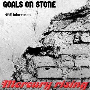 fifth. Mercury rising - goals on stone