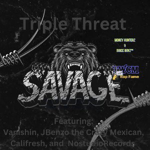 Triple Threat - Savages (ft. Vanishin, JBenzo The Crazy Mexican, Califresh, and Nostudio Records)