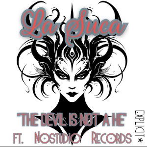 The Devil Is Not A He (feat. La Suca, Nostudio Records)