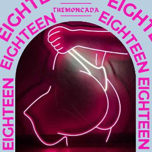 The Moncada - Eighteen 