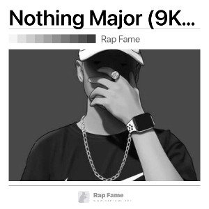 Nothing Major (9KarTi X Rmatic)