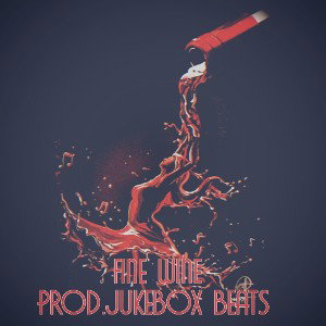 Fine Wine - Prod.JukeBoX Beats