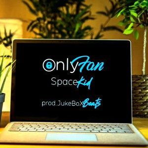 Only Fan - SpaceKid Prod.JukeBoX Beats
