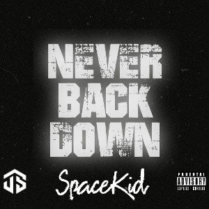 Never Back Down - SpaceKid Prod. JukeBoX Beats
