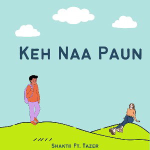 KEH NA PAUN (FT. TAZER )