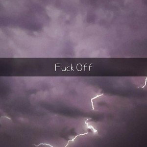 Fuck Off 
