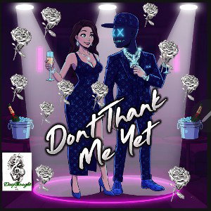 DONT THANK ME YET_CHAD_MxRNDM