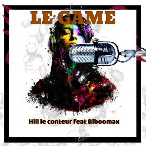  Hill le conteur feat Biboomax. Le game. 