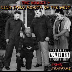 THE HOMIES- RICH PABLO MONSTER OF THE WEST 