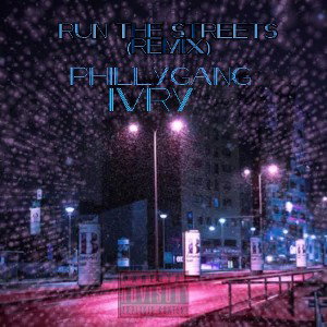 IVЯY ΉΛПᄃӨᄃKxPhillygang RUN THE STREETS 