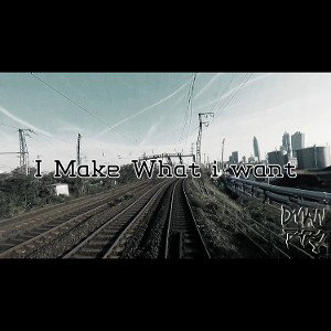 I MAKE WHAT I WANT ERA