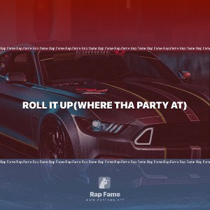 roll it up(Where Tha Party at)