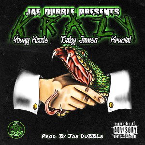 Krazy Ft. Young Kizzle, Baby James -N- Krucial