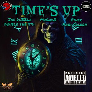 Time’s Up Ft. MzGabz, Double The 4th, Ether - N- Nash Coleon