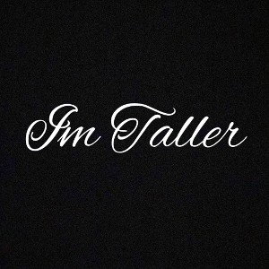 I’m taller