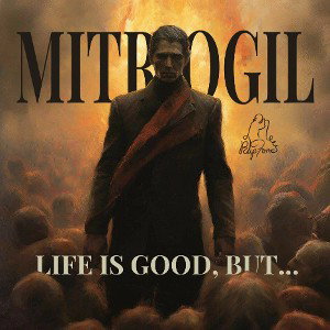 Life is good, but...
