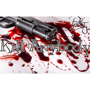KILL ANYBODY
