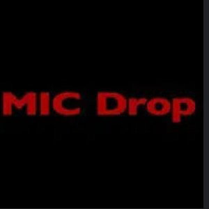 MIC DROP