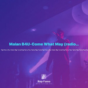 Malan B4U-Come What May (radio edit)