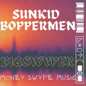 BIGSWYPER - I’M SWYPIN SUNKID BOPPERMEN REMIX