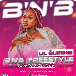 Lil Queenie–B_N_B (Back and Better) Freestyle