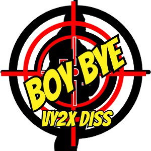 👋🥴BOY BYE🥴🤚 ((VY2X DISS2))