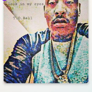T.O. Rell - look in my eyes