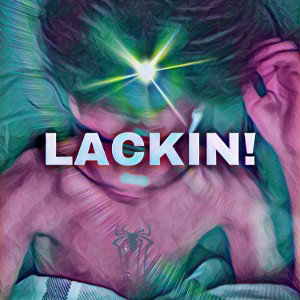 LACKIN!